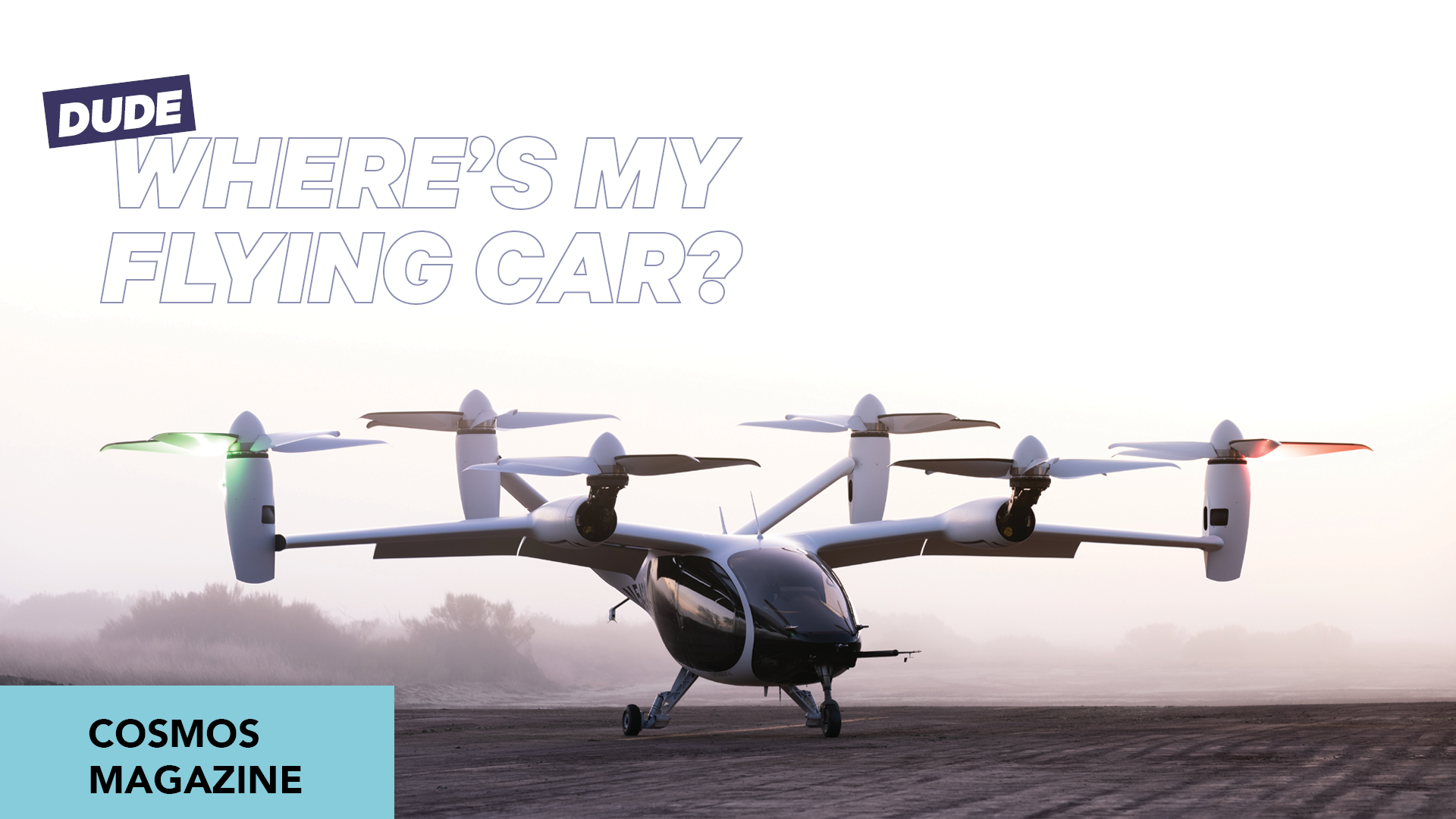 COSMOS Magazine: Dude! Where’s my flying car?