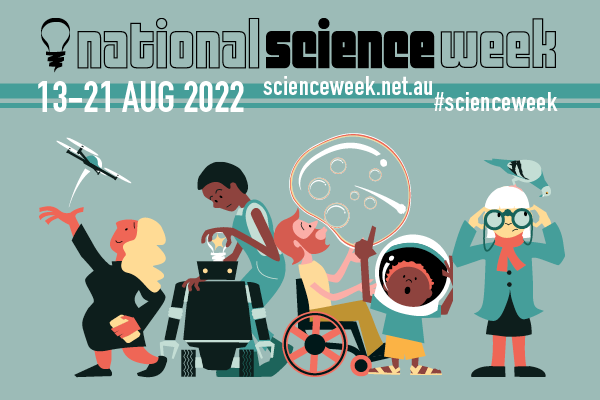 Check out these awesome events during National Science Week 2022